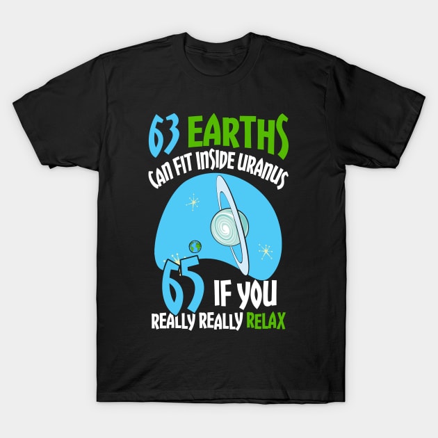 63 Earths Can Fit In Uranus T-Shirt by SolarFlare